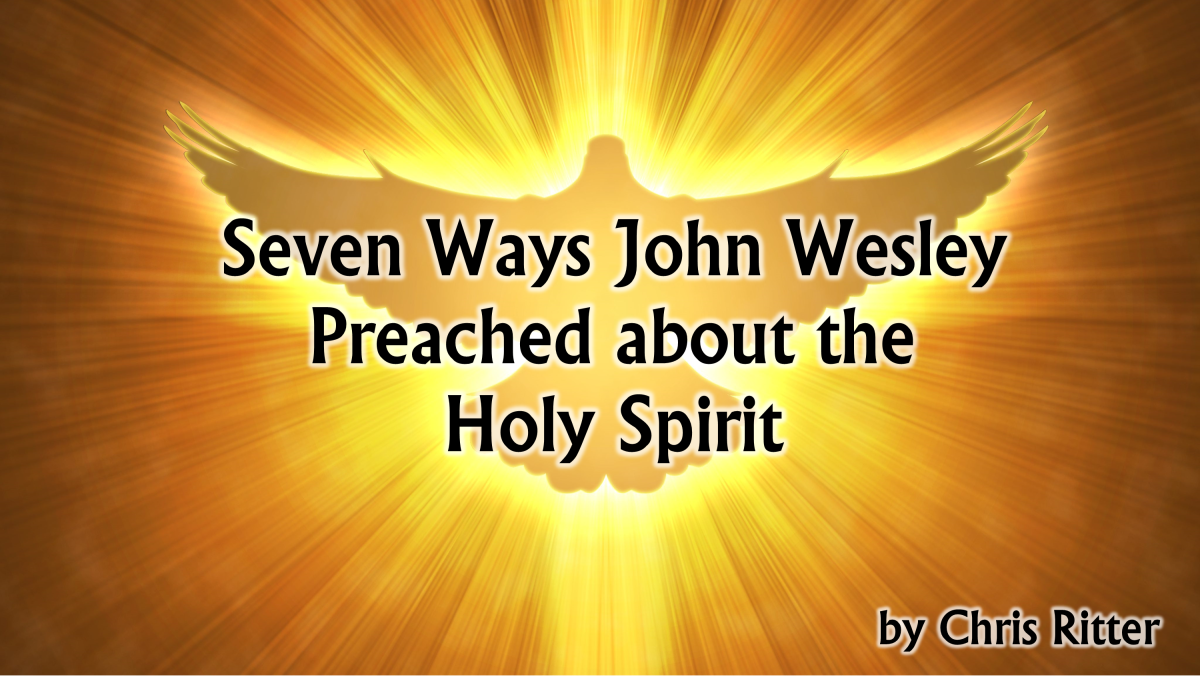 Seven Ways John Wesley Preached about the Holy Spirit – People ...